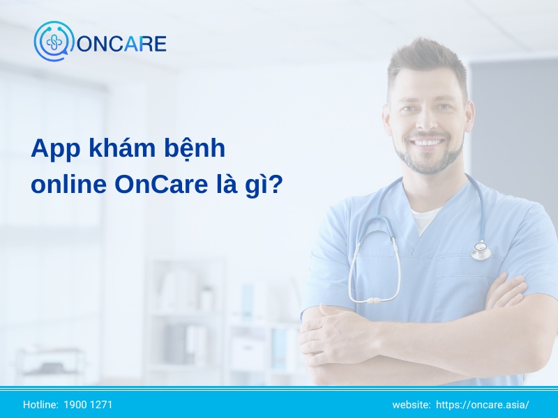 App khám bệnh online OnCare là gì?