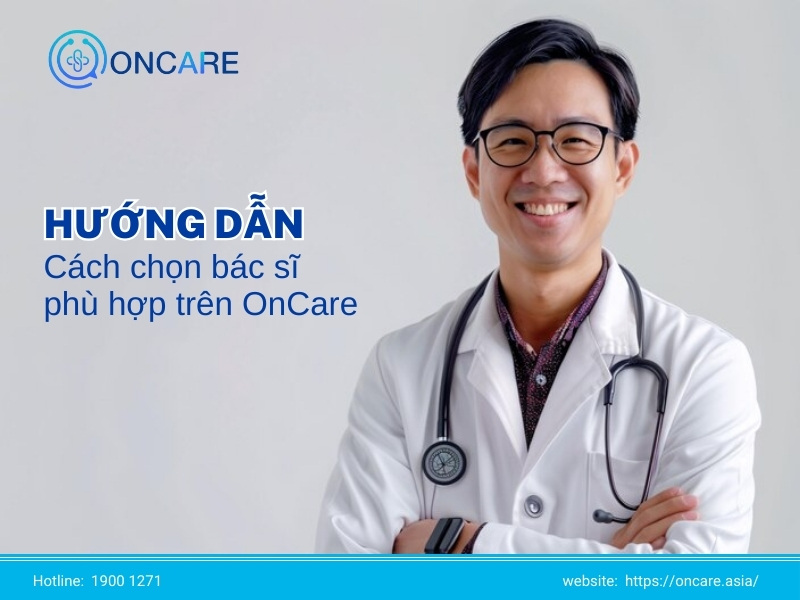 Hướng dẫn cách chọn bác sĩ phù hợp trên OnCare